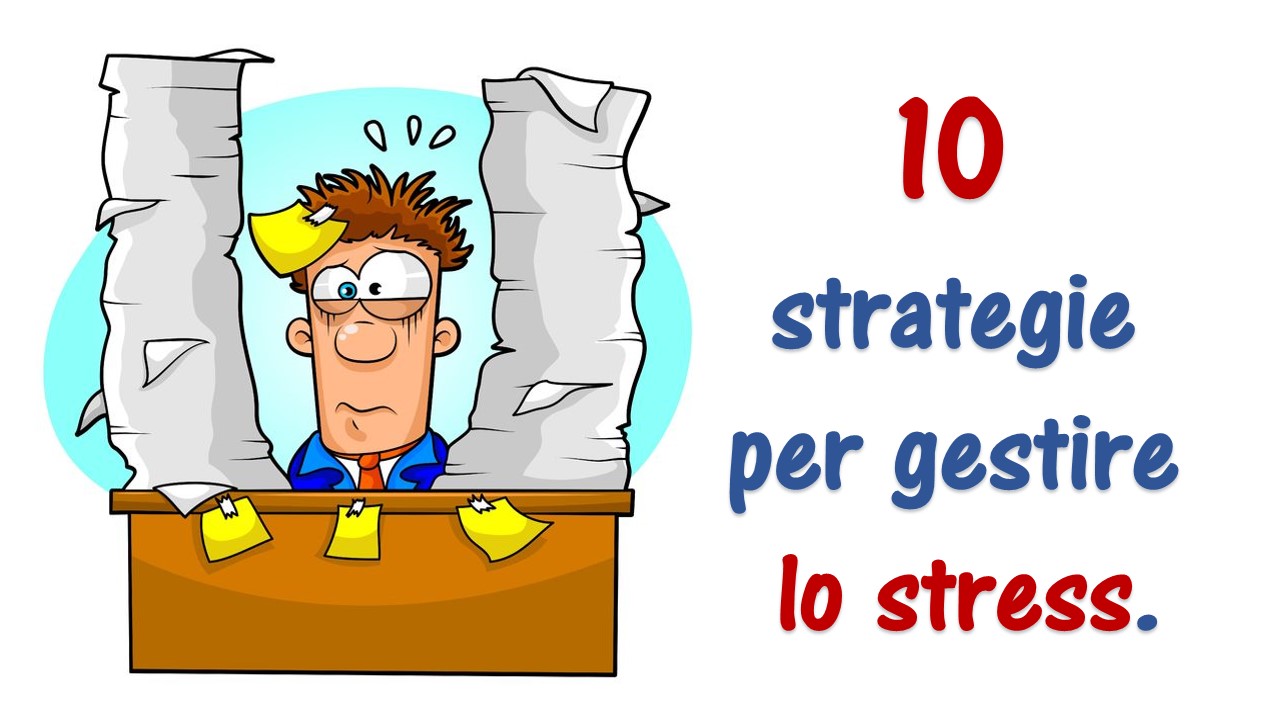 10 srategie per gestire lo stress