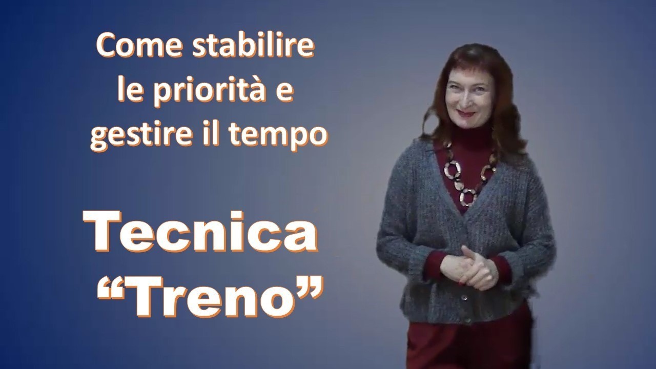 Come stabilire le priorità e gestire il tempo – Tecnica  “Treno”