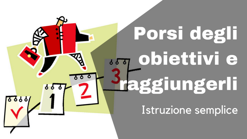 Porsi degli obiettivi e raggiungerli_ istruzione semplice