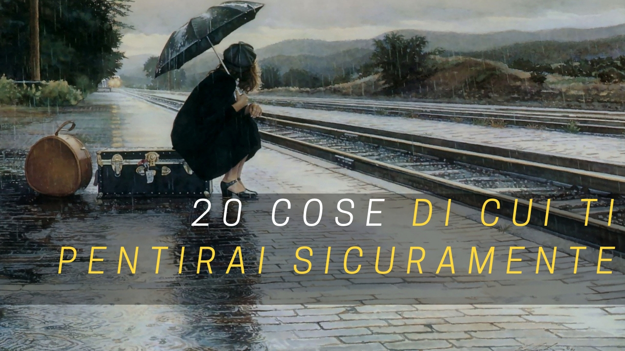 20 COSE DI CUI TI PENTIRAI SICURAMENTE