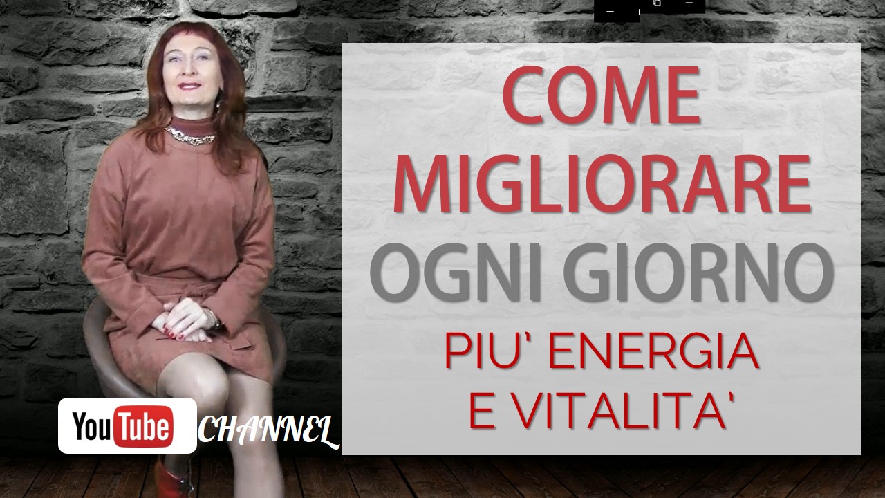 Come migliorare ogni giorno. Come avere più energia e vitalità