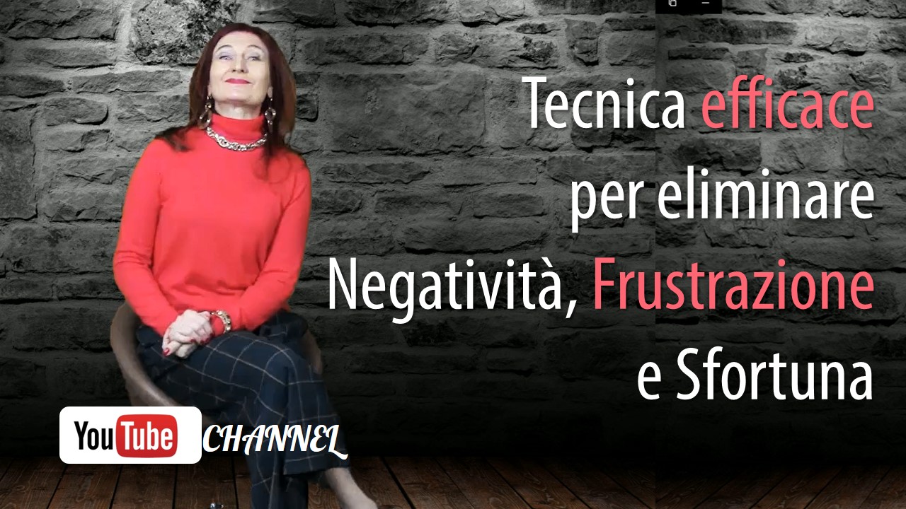 Tecnica Efficace per Eliminare Negatività, Frustrazione e Sfortuna