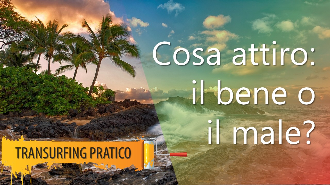 La Forza di Attrazione. Cosa attiro: il bene o il male?