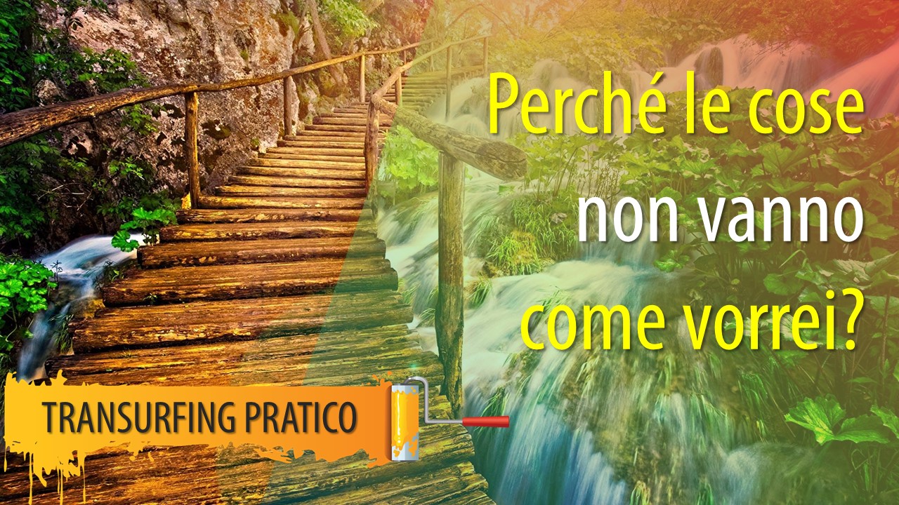 Perché le cose non vanno come vorrei?