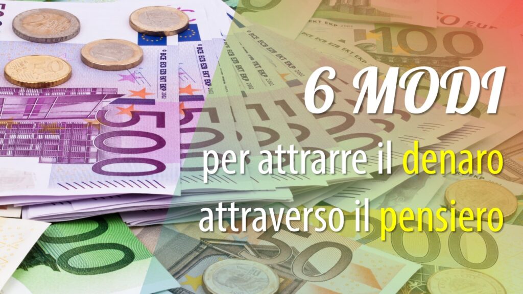 6 MODI per attrarre il denaro attraverso il pensiero