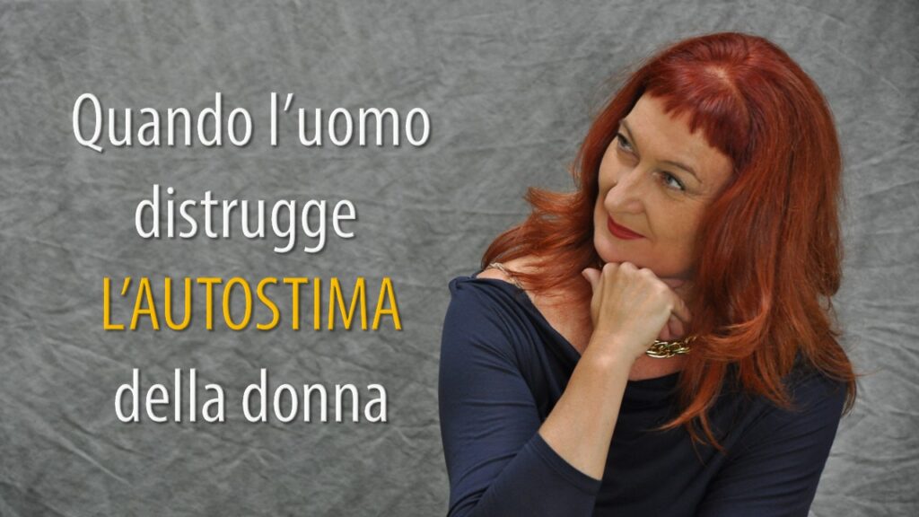 Quando l’uomo distrugge l’autostima della donna