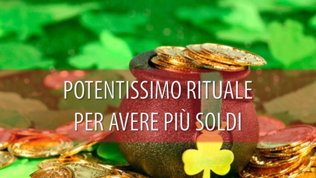 POTENTISSIMO RITUALE PER AVERE PIÙ SOLDI