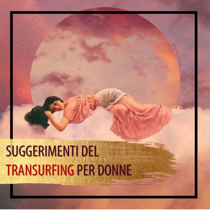 SUGGERIMENTI DEL TRANSURFING PER DONNE