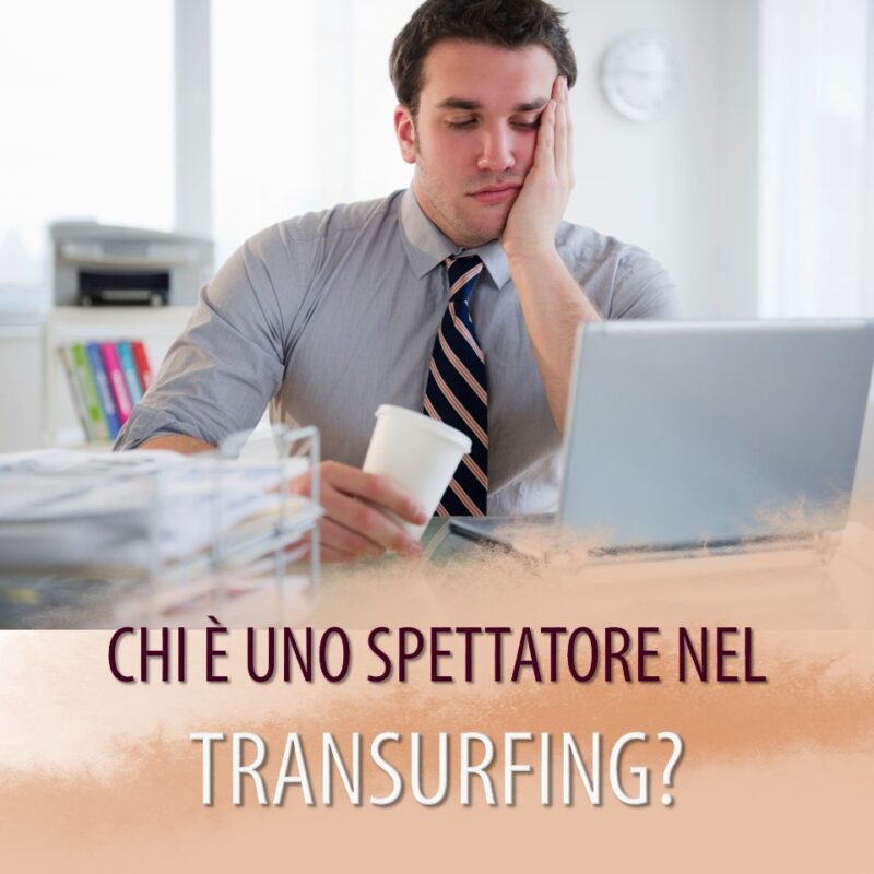 CHI È UNO SPETTATORE NEL TRANSURFING