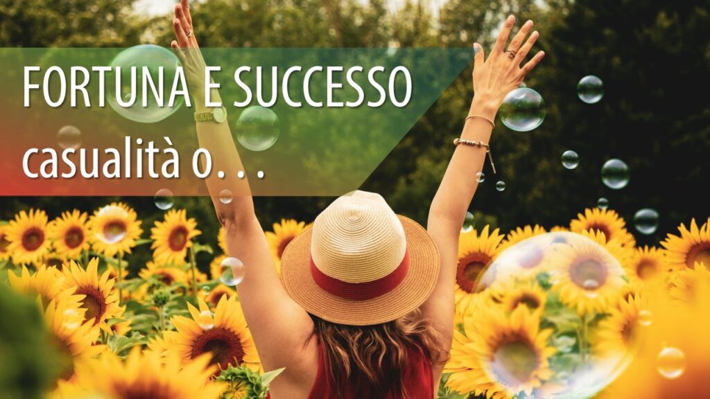 FORTUNA E SUCCESSO