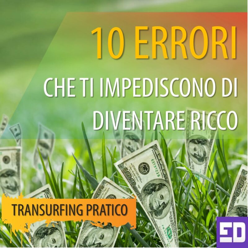 10 ERRORI CHE TI IMPEDISCONO DI DIVENTARE RICCO