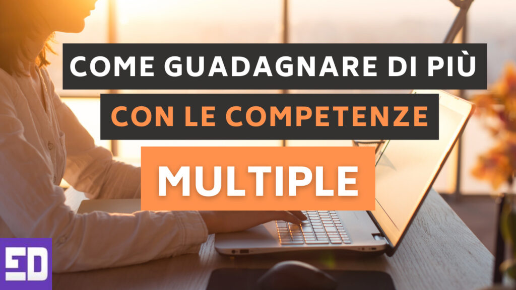 COME GUADAGNARE DI PIÙ CON LE COMPETENZE MULTIPLE