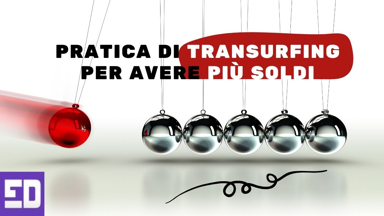 PRATICA DI TRANSURFING PER AVERE PIÙ SOLDI