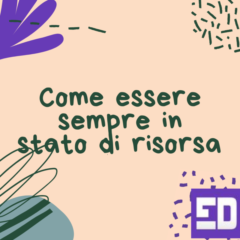 Come essere sempre in stato di risorsa