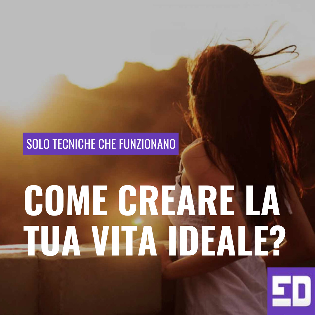 Come creare la tua vita ideale?