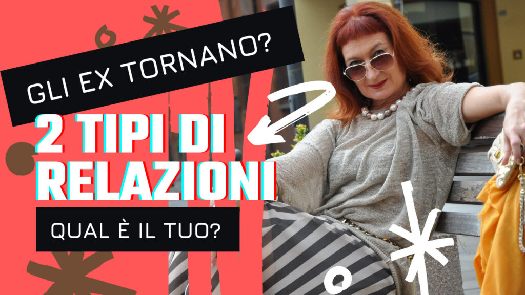 Gli ex tornano? 2 tipi di relazioni