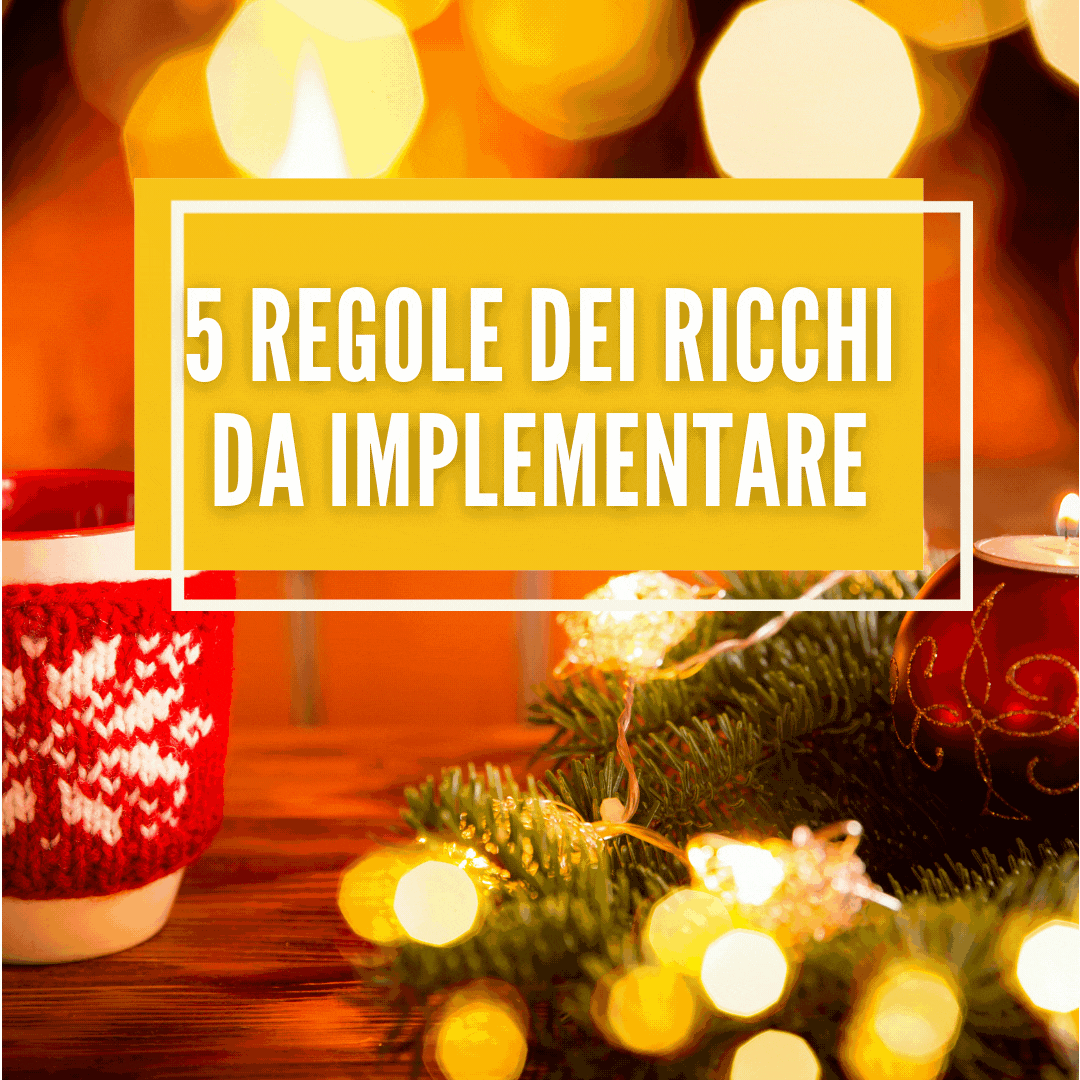 5 regole dei ricchi da implementare