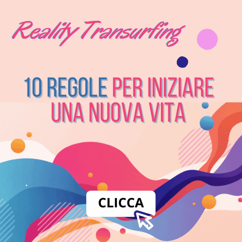10 REGOLE DI REALITY TRANSURFING PER INIZIARE UNA NUOVA VITA