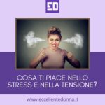 Cosa ti piace nello stress e nella tensione?