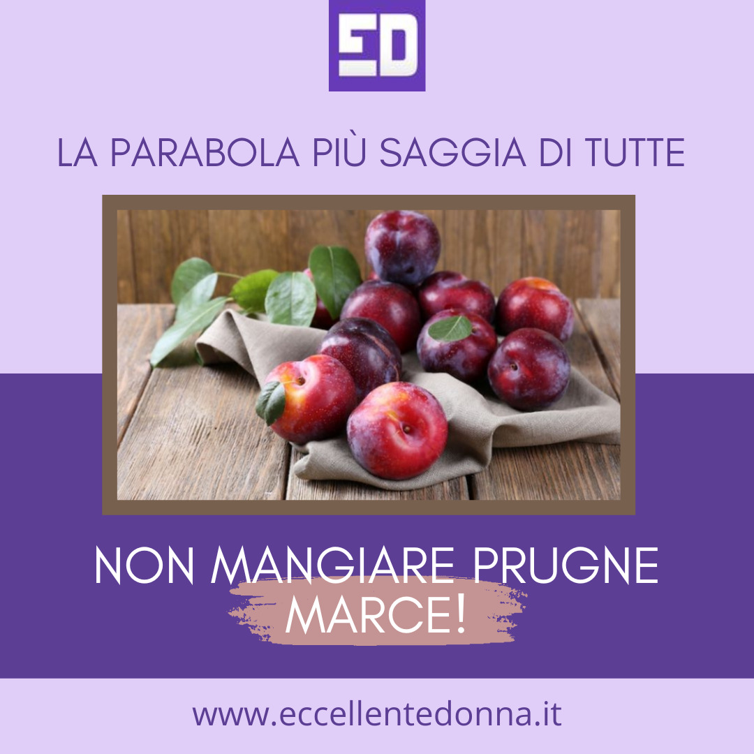 Non mangiare prugne marce! Capacità di ottenere il desiderato