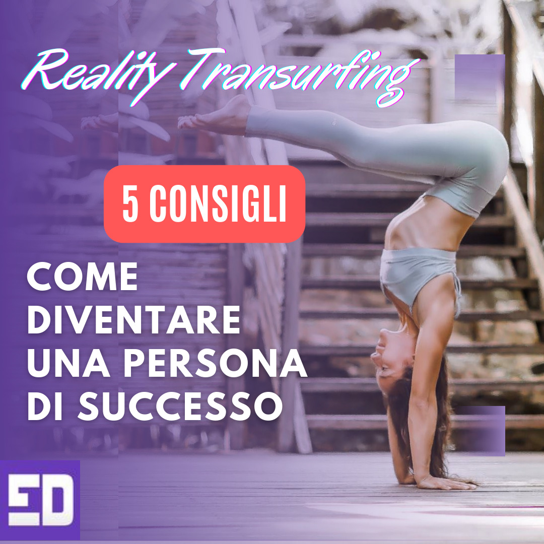 REALITY TRANSURFING. COME DIVENTARE UNA PERSONA DI SUCCESSO: 5 SEGRETI