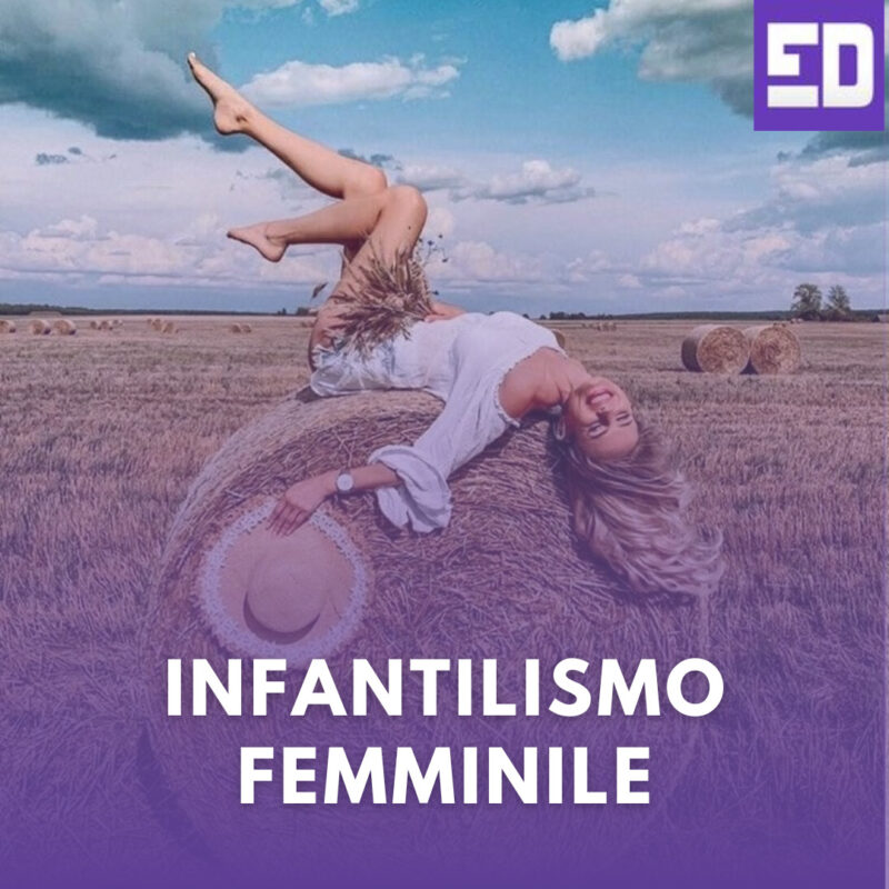 INFANTILISMO FEMMINILE, SCENARI FAMILIARI, NASCITA DI UN FIGLIO